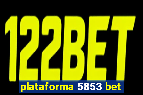 plataforma 5853 bet